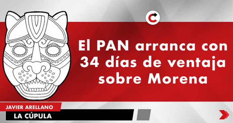 El PAN arranca con 34 días de ventaja sobre Morena