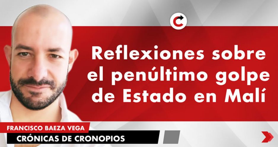 Reflexiones sobre el penúltimo golpe de Estado en Malí