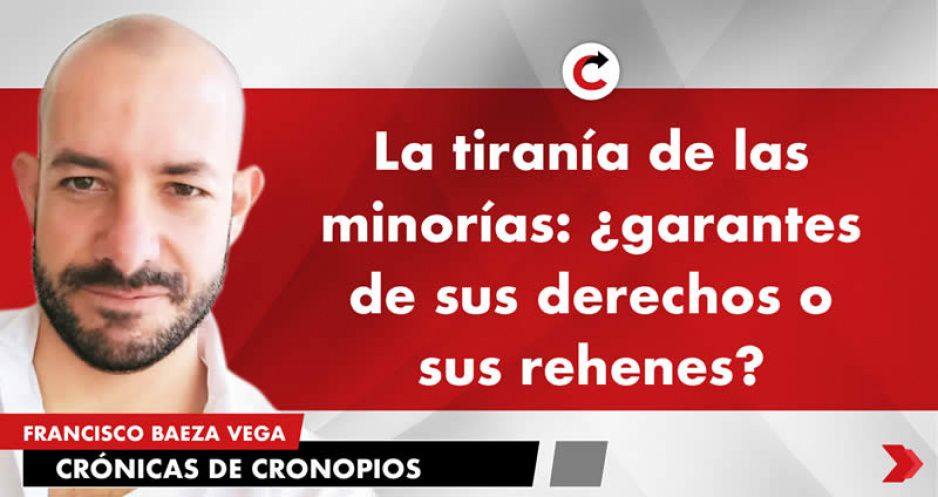 La tiranía de las minorías: ¿garantes de sus derechos o sus rehenes?