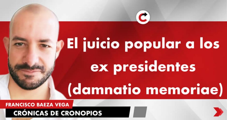 El juicio popular a los ex presidentes (damnatio memoriae)