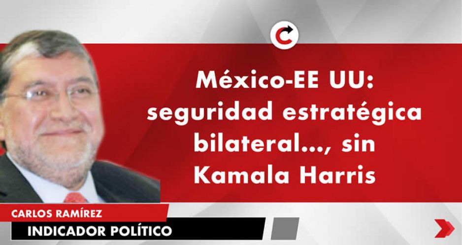 México-EE UU: seguridad estratégica bilateral…, sin Kamala Harris