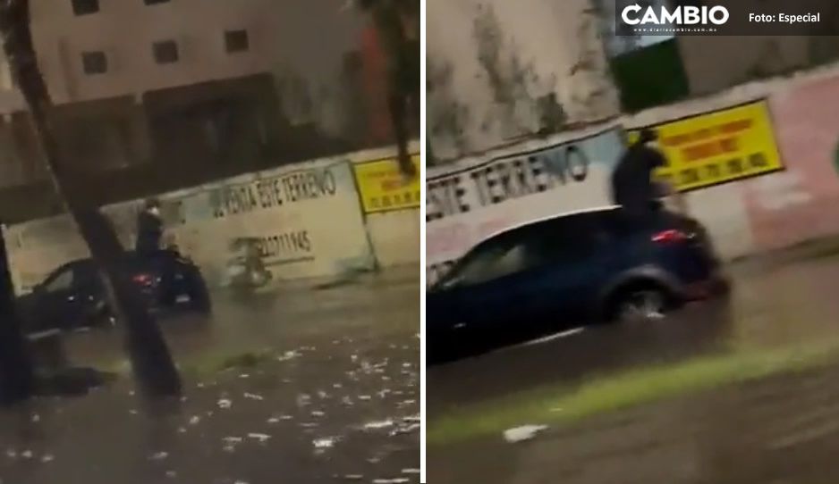 VIDEO: Poblano queda atrapado en la tormenta; así fueron los momentos de angustia que vivió