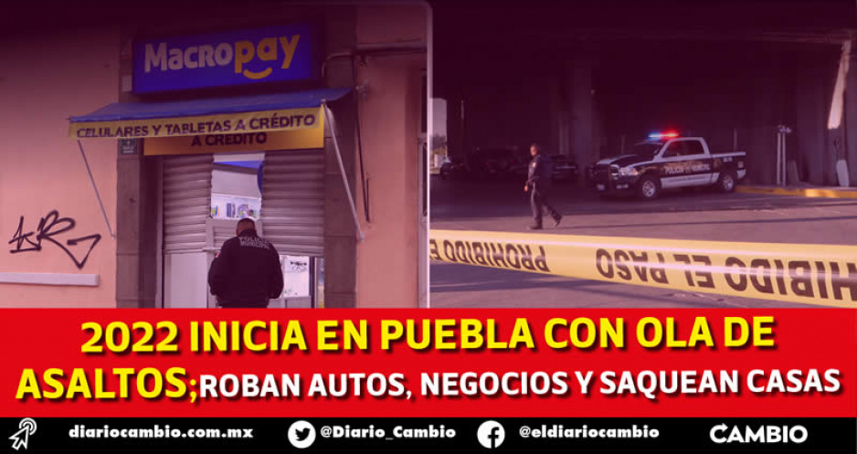 Inicio de año violento en Puebla capital: 9 autos y negocios robados, 5 casas saqueadas, 4 homicidios
