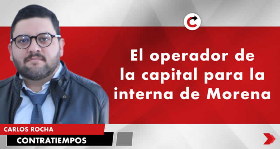 El operador de la capital para la interna de Morena