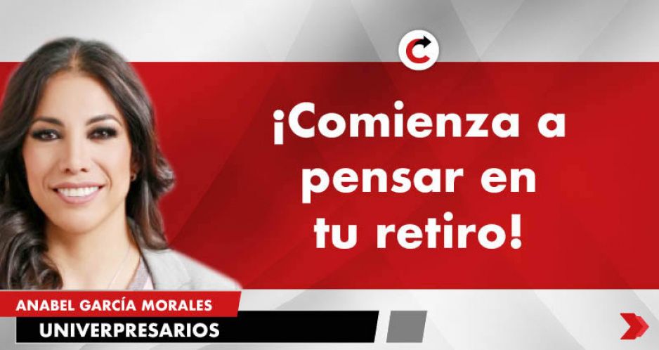 ¡Comienza a pensar en tu retiro!
