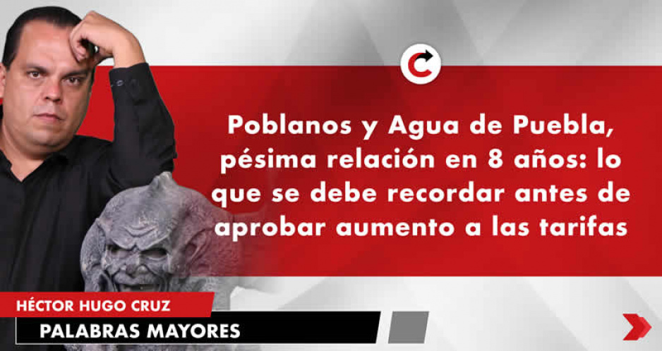 Poblanos y Agua de Puebla, pésima relación en 8 años: lo que se debe recordar antes de aprobar aumento a las tarifas