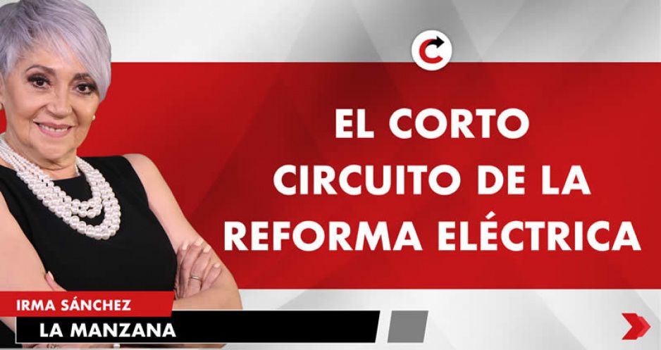 EL CORTO CIRCUITO DE LA REFORMA ELÉCTRICA