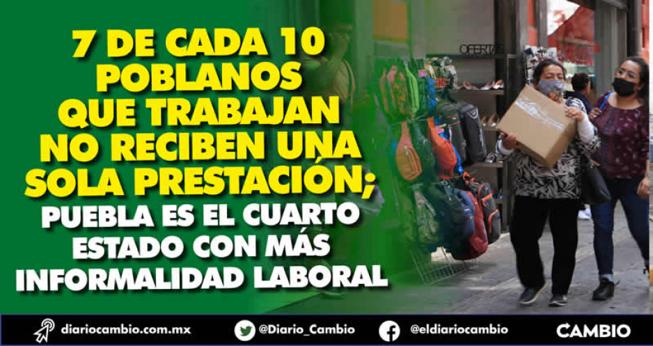 El 72 % de los poblanos que trabajan carecen de prestaciones