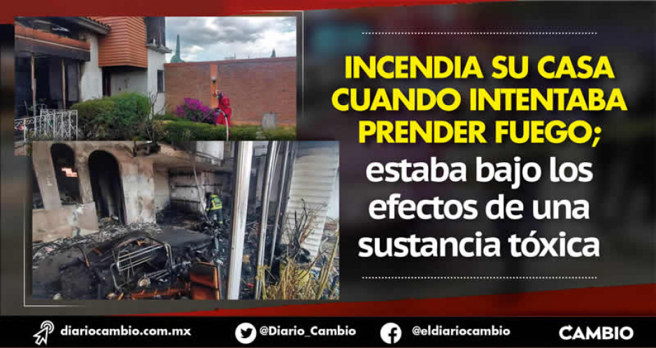 Hijo borrachito incendia su casa en Lomas de Castillotla: todo se descontroló