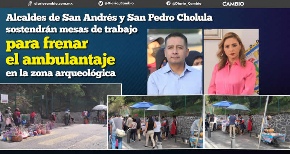 Tlatehui y Paola Angón sostendrán mesas de trabajo para combatir ambulantaje en zona Arqueológica de las Cholulas