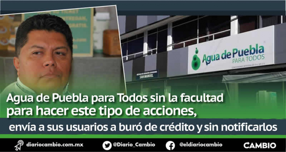 Continúan abusos de Agua de Puebla, ahora mandan al buró de crédito a usuarios (FOTOS)