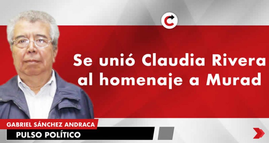 Se unió Claudia Rivera al homenaje a Murad