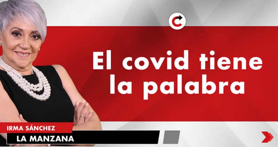 El covid tiene la palabra