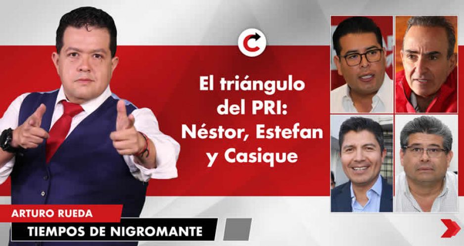 El triángulo del PRI: Néstor, Estefan y Casique