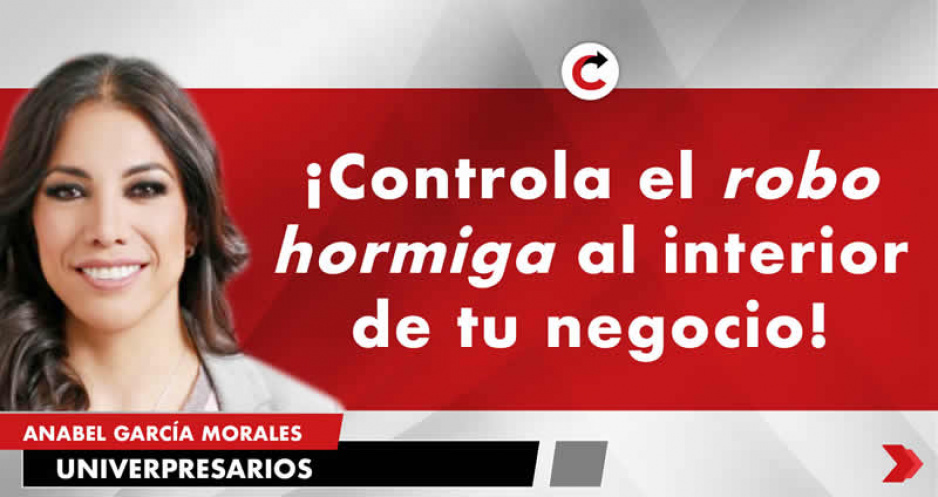 ¡Controla el robo hormiga al interior de tu negocio!