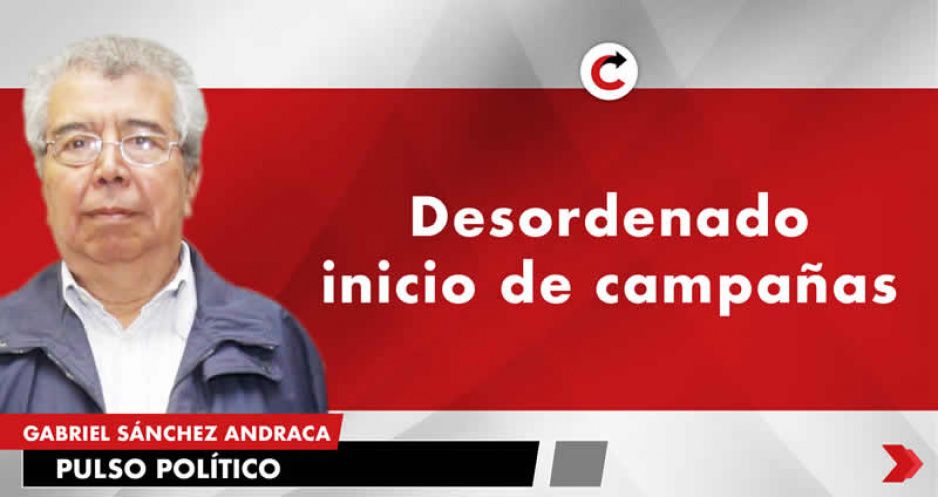 Desordenado inicio de campañas