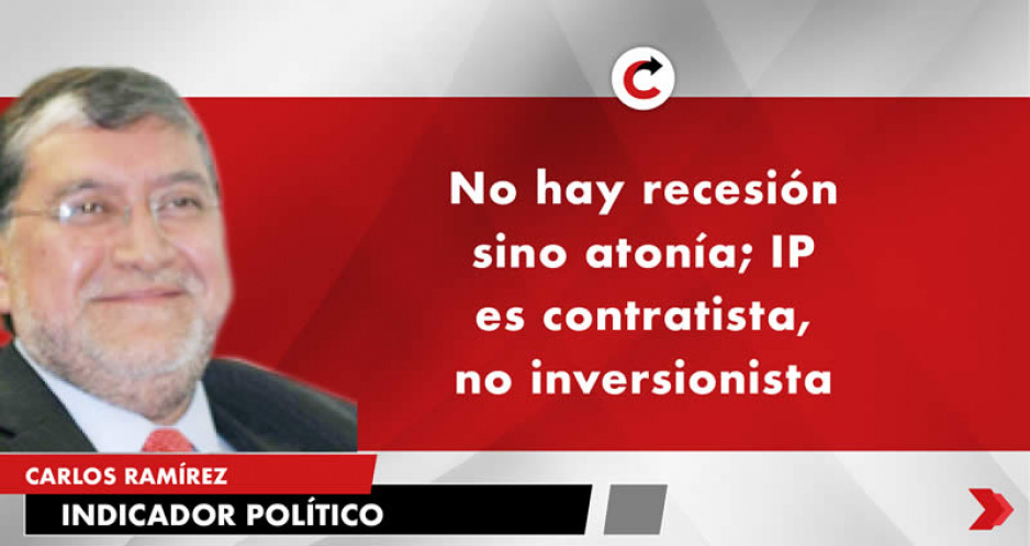 No hay recesión sino atonía; IP es contratista, no inversionista