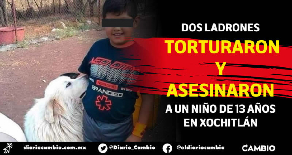 Infanticidio en Xochitlán: Jorge Luis de 13 años fue torturado y asesinado a balazos en su casa
