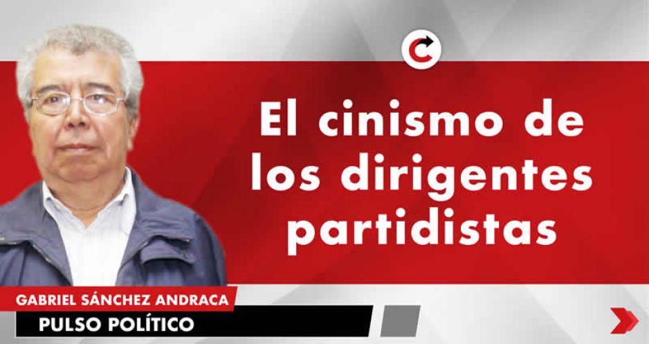 El cinismo de los dirigentes partidistas