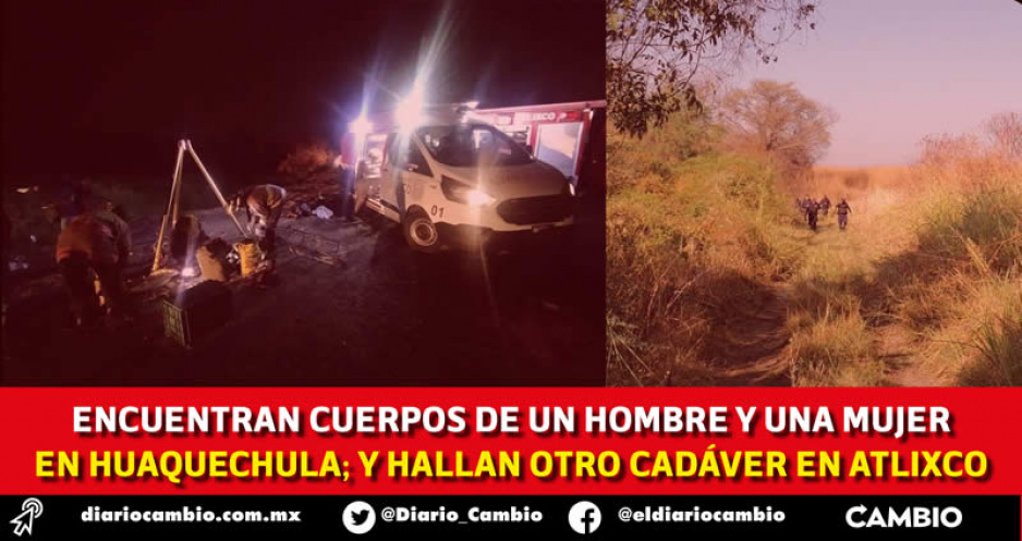 Abandonan un cadáver en Atlixco y 2 más en Huaquechula: Estaban maniatados y con signos de tortura (FOTOS)