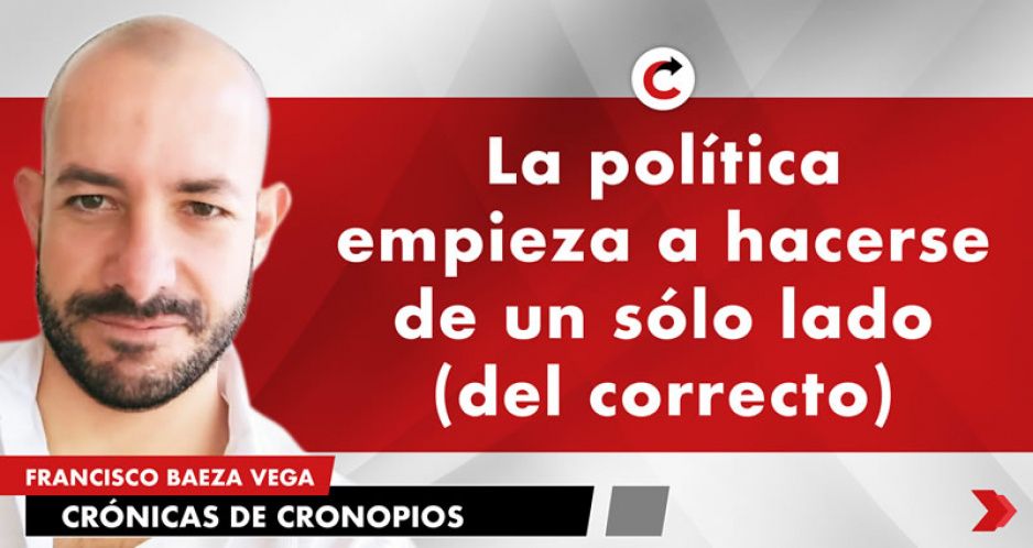 La política empieza a hacerse de un sólo lado (del correcto)