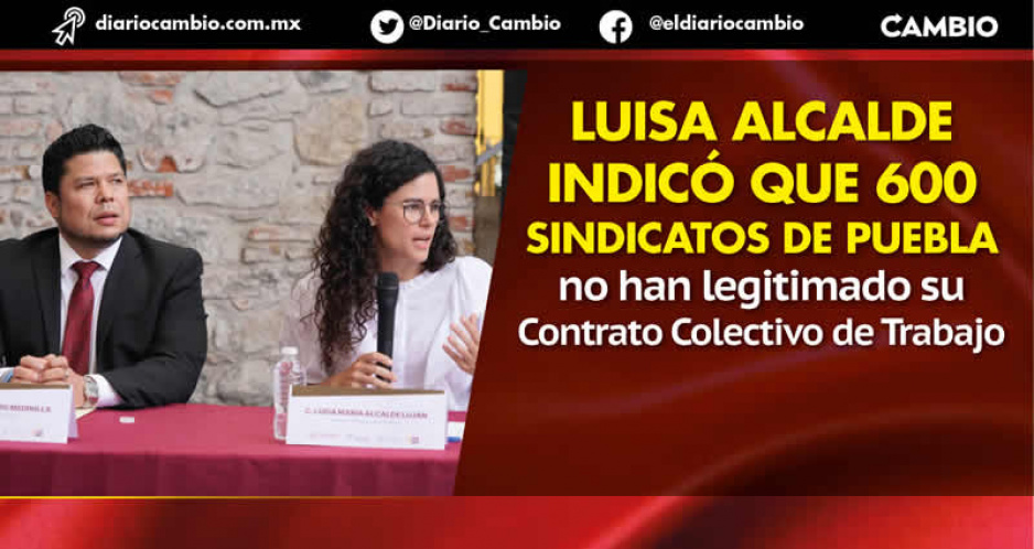 El 70 % de los sindicatos en Puebla no ha legitimado su contrato, les quedan 6 meses