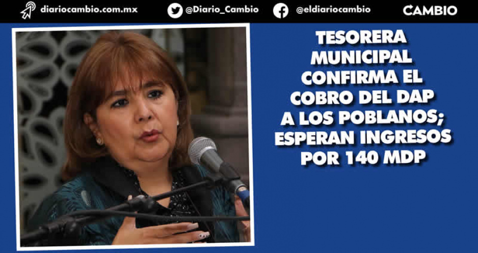 Tesorera confirma que en 2023 se cobrará el DAP en la capital: van por 140 millones del bolsillo de los poblanos (VIDEO)