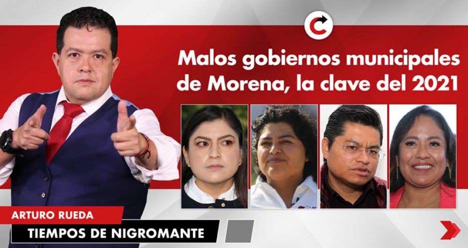 Malos gobiernos municipales de Morena, la clave del 2021
