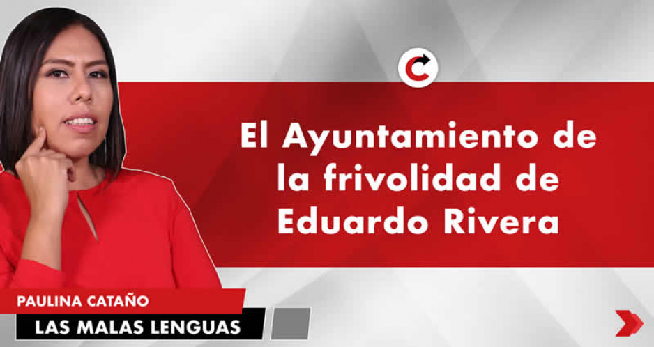 El Ayuntamiento de la frivolidad de Eduardo Rivera