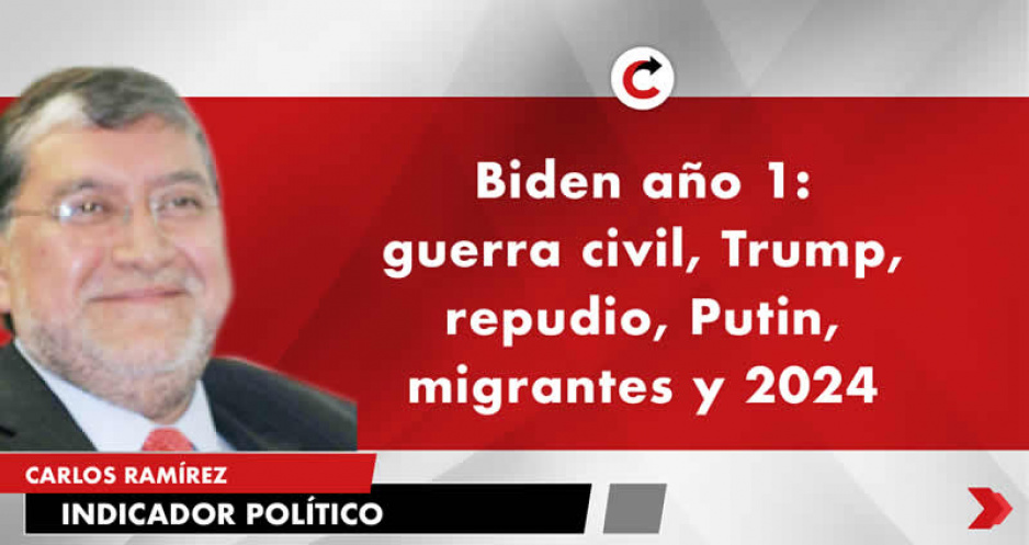 Biden año 1: guerra civil, Trump, repudio, Putin, migrantes y 2024