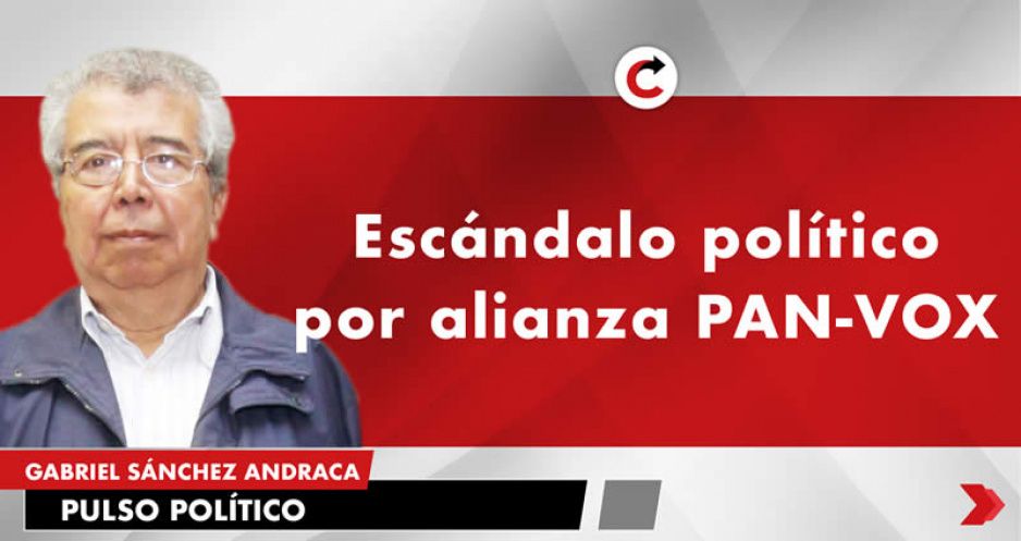 Escándalo político por alianza PAN-VOX