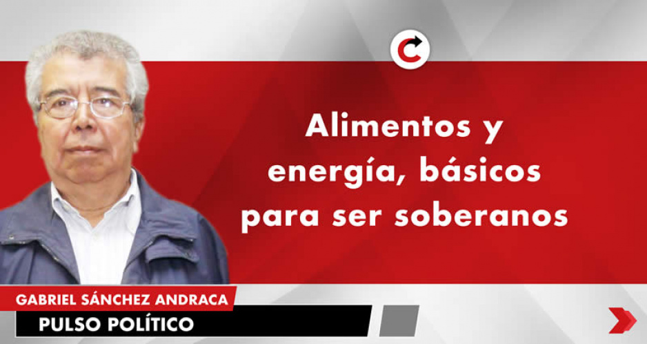 Alimentos y energía, básicos para ser soberanos