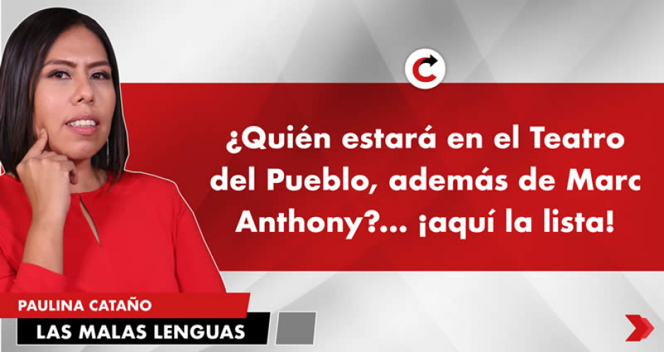 ¿Quién estará en el Teatro del Pueblo, además de Marc Anthony?… ¡aquí la lista!