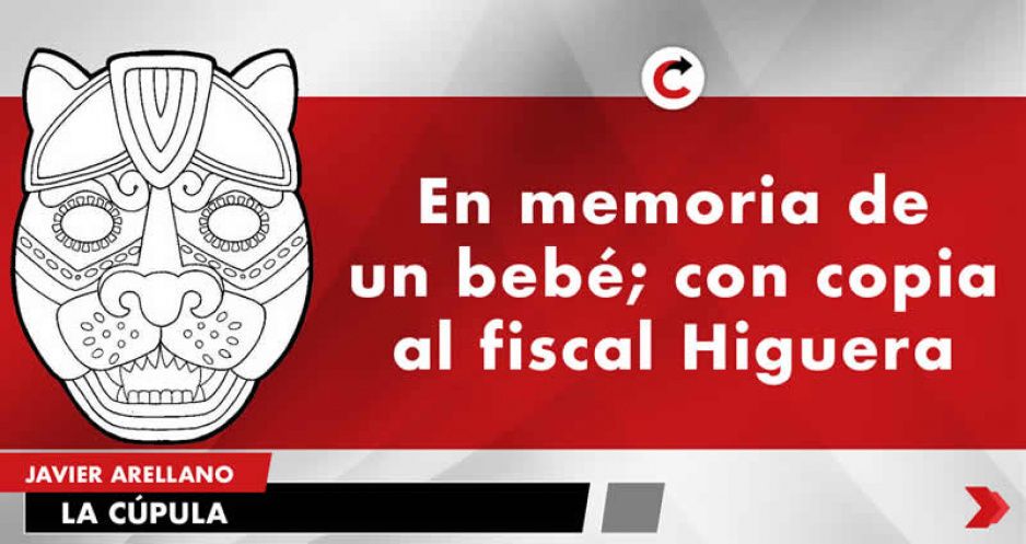 En memoria de un bebé; con copia al fiscal Higuera