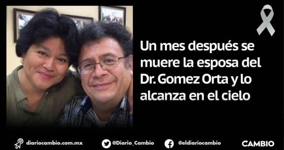 Tragedia en la mixteca: un mes después se muere la esposa del Dr. Gomez Orta y lo alcanza en el cielo