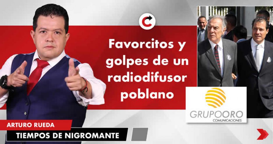 Favorcitos y golpes de un radiodifusor poblano