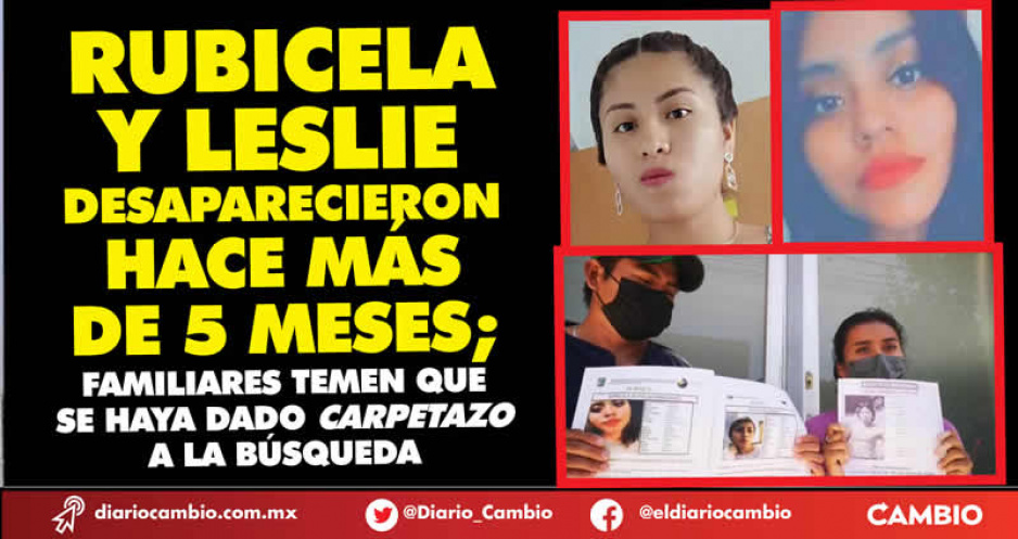 Van 5 meses desde que desaparecieron Rubicela y Leslie en Jolalpan, salieron a dejar comida