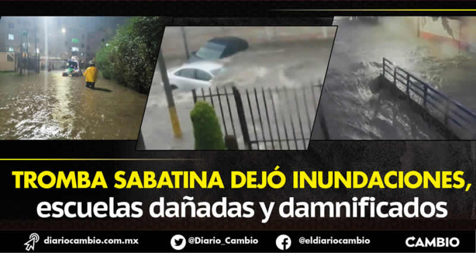 Tromba sabatina devasta el oriente de Puebla capital: 14 casas inundadas, 6 escuelas dañadas (FOTOS Y VIDEOS)