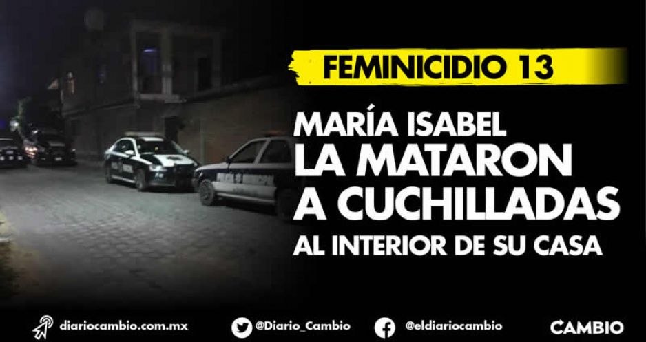 Feminicidio 13: a María Isabel la mataron a cuchilladas al interior de su casa