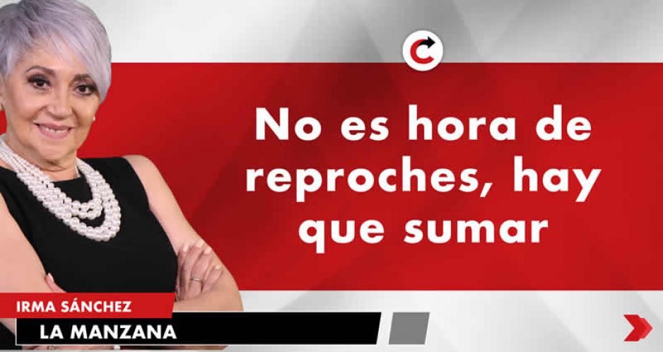 No es hora de reproches, hay que sumar