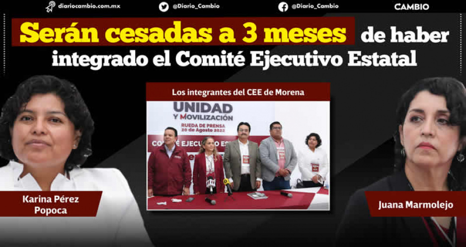 Consejo Estatal de Morena va por destitución de Karina Pérez Popoca y Juana Marmolejo del CEE