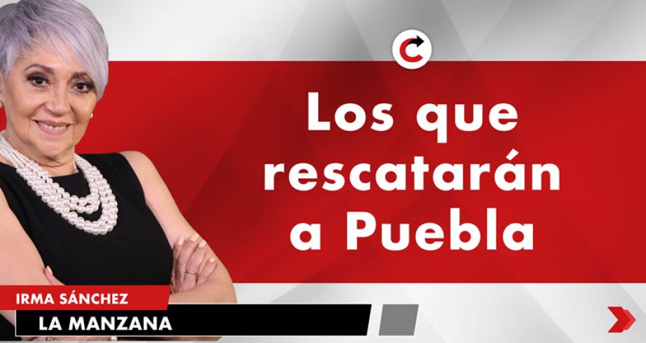 Los que rescatarán a Puebla