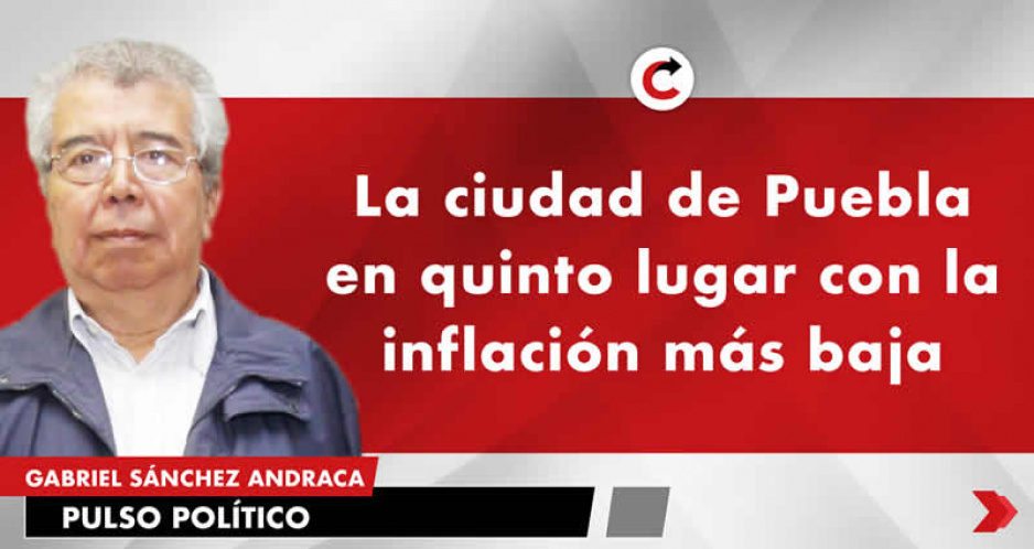 La ciudad de Puebla en quinto lugar con la inflación más baja