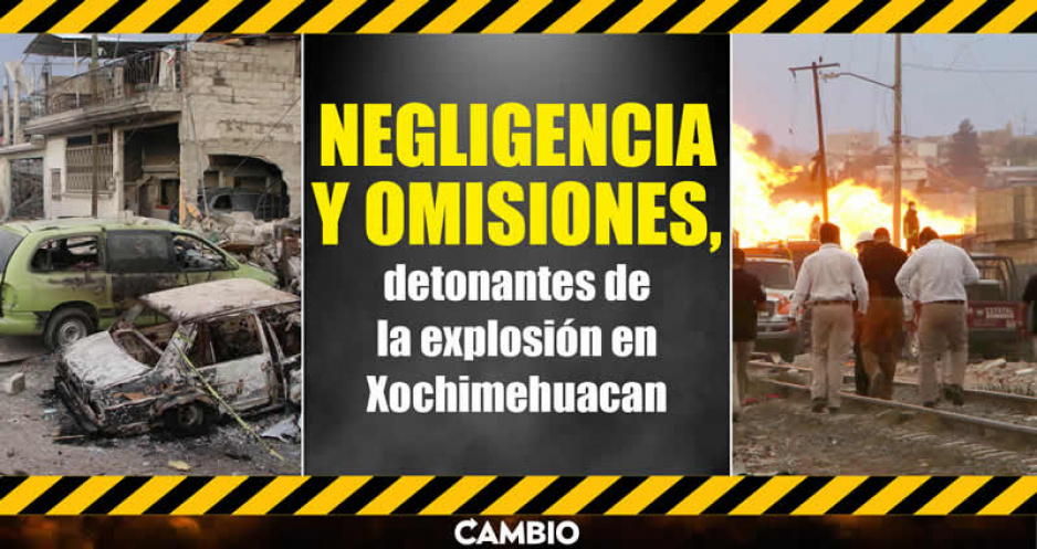 Negligencia y omisiones, detonantes de la explosión en Xochimehuacan