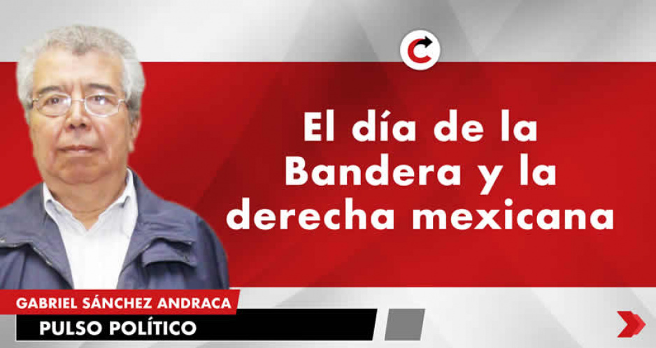 El día de la Bandera y la derecha mexicana