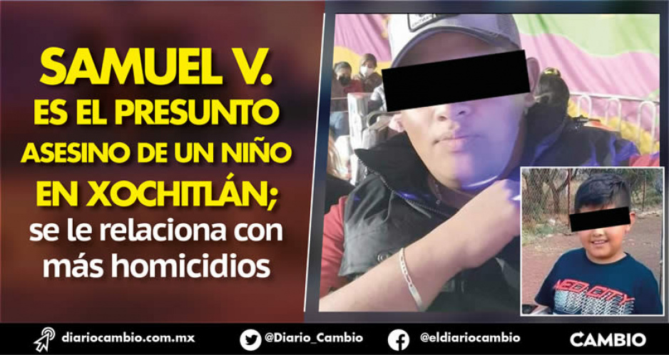 Él es Samuel V., el presunto responsable del infanticidio de Jorge Luis en Xochitlán (FOTOS)