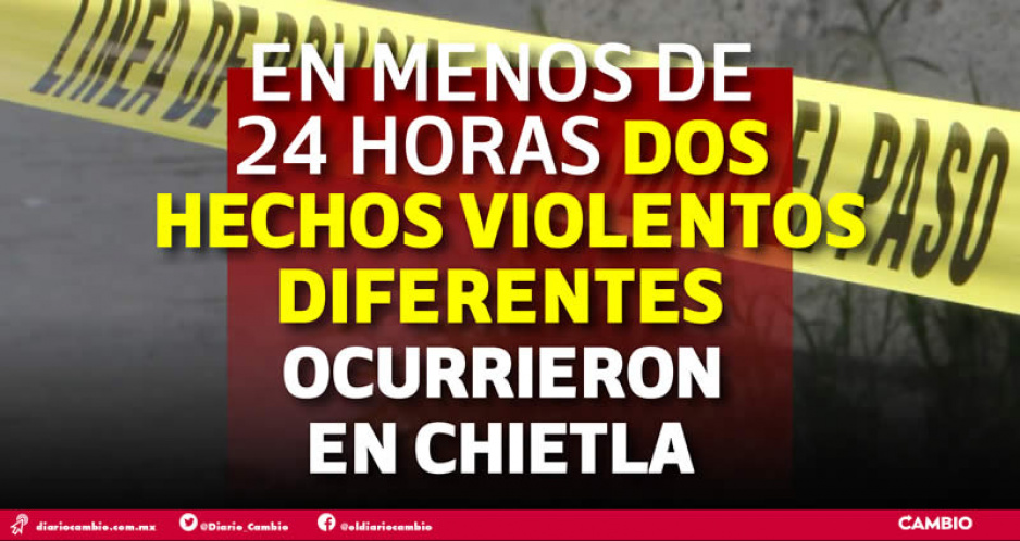 Ola de violencia imparable en Chietla: ejecutan a otros dos hombres en menos de 12 horas