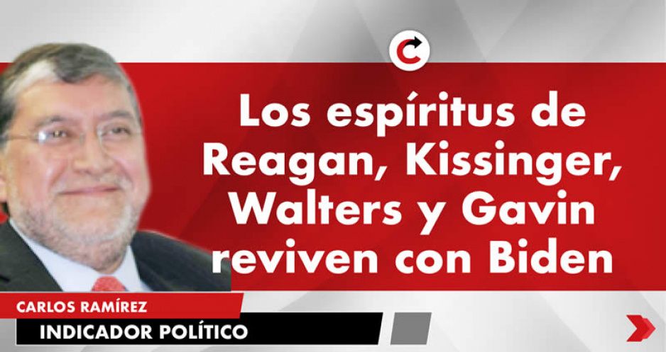 Los espíritus de Reagan, Kissinger, Walters y Gavin reviven con Biden