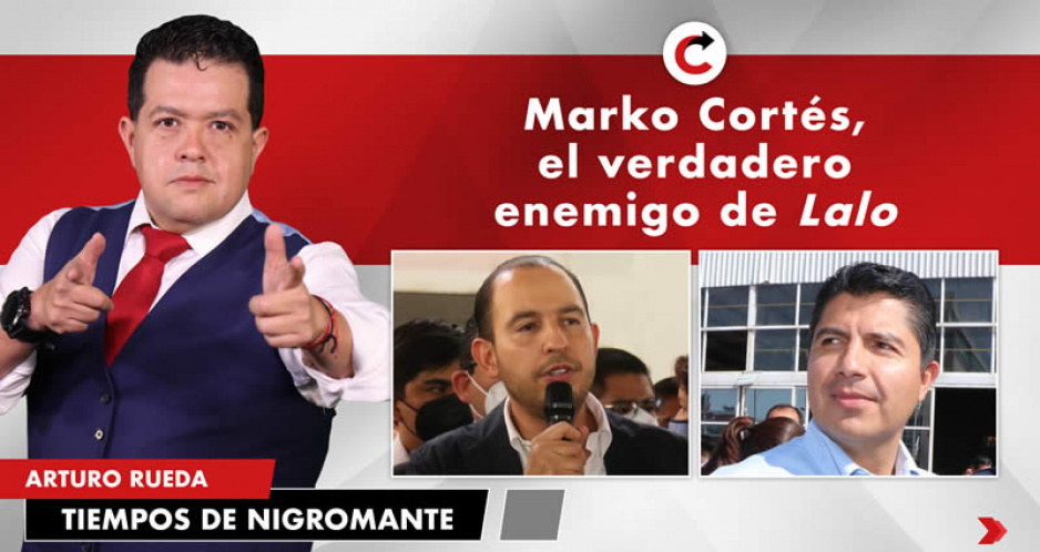 Marko Cortés, el verdadero enemigo de Lalo