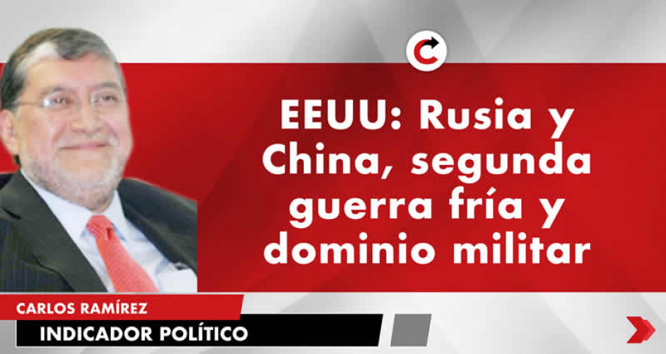 EEUU: Rusia y China, segunda guerra fría y dominio militar